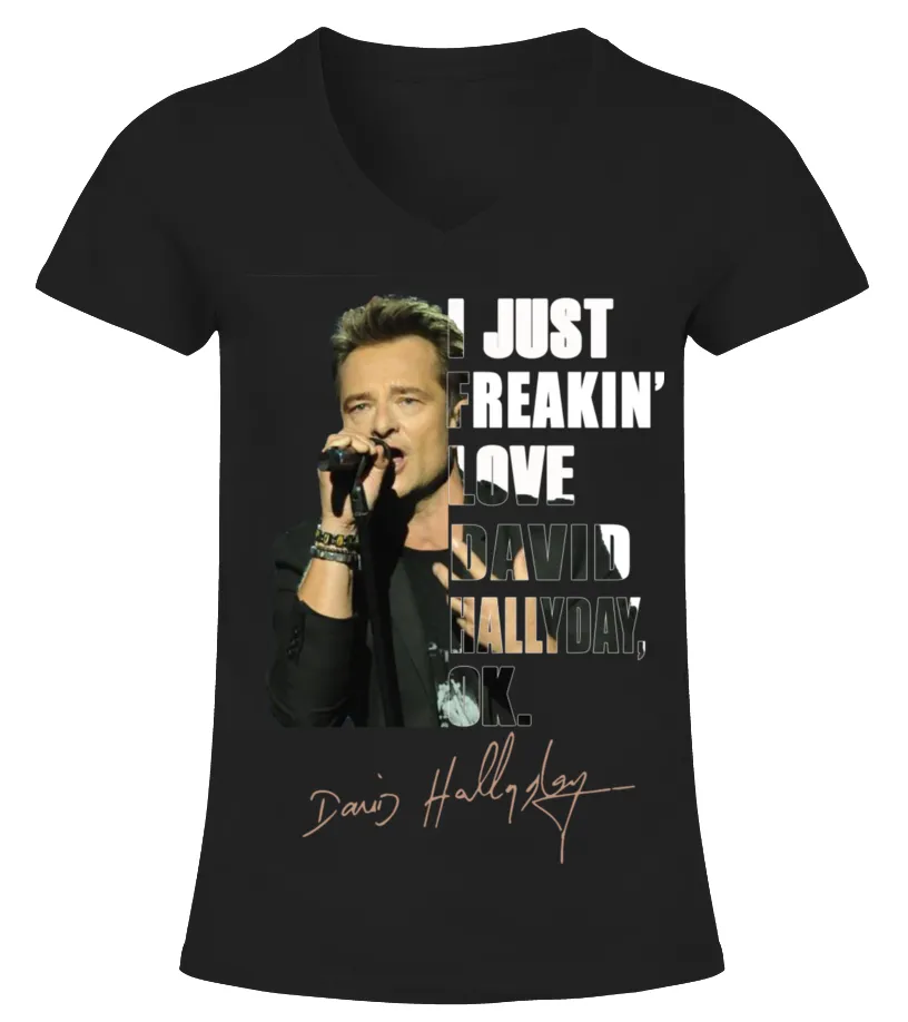 I JUST FREAKIN' LOVE DAVID HALLYDAY , OK. Camiseta cuello pico Mujer