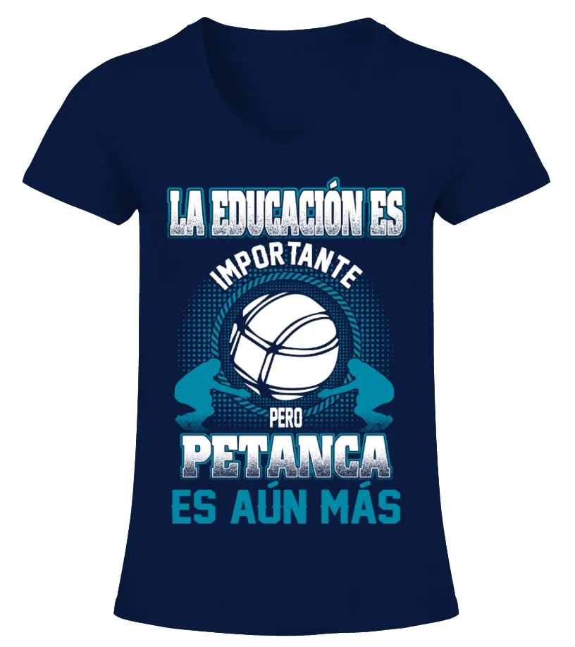La educación es importante, pero petanca es aún más Camiseta cuello pico Mujer