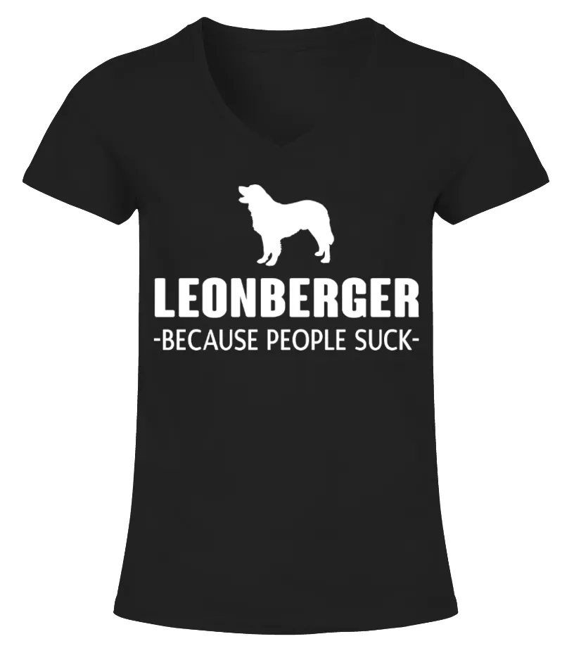 LEONBERGER  BECAUSE PEOPLE SUCK FUNNY TSHIRT CAMISETA CUELLO PICO MUJER