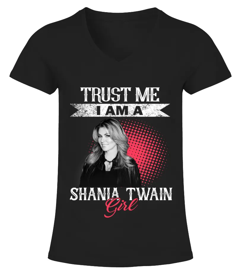 TRUST ME I AM A SHANIA TWAIN GIRL Camiseta cuello pico Mujer
